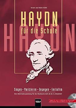 Haydn für die Schule. Paket Buch und AudioCD/CD-ROM: Singen - Musizieren - Bewegen - Gestalten. Eine Materialiensammlung für den Musikunterricht ab der 4. Schulstufe. (Unterrichtspraxis Musik)