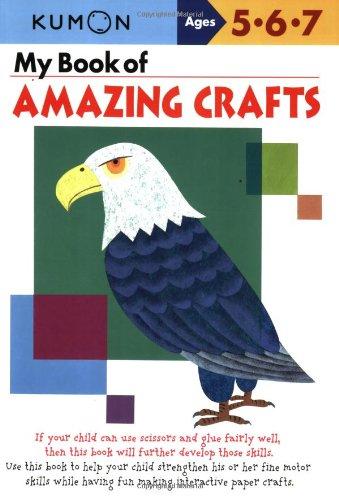 My Book of Amazing Crafts: Ages 5-6-7 (Kumon Workbooks)