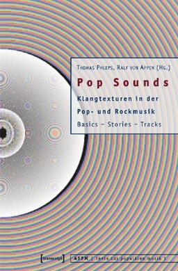 Pop Sounds: Klangtexturen in der Pop- und Rockmusik.  Basics - Stories - Tracks