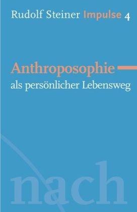 Anthroposophie als persönlicher Lebensweg: Werde ein Mensch mit Initiative: Grundlagen