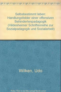 Hildesheimer Schriftenreihe zur Sozialpädagogik und Sozialarbeit.  I. Handlungsfelder einer offensiven Behindertenpädagogik