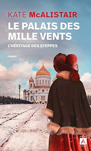 Le palais des mille vents. Vol. 1. L'héritage des steppes