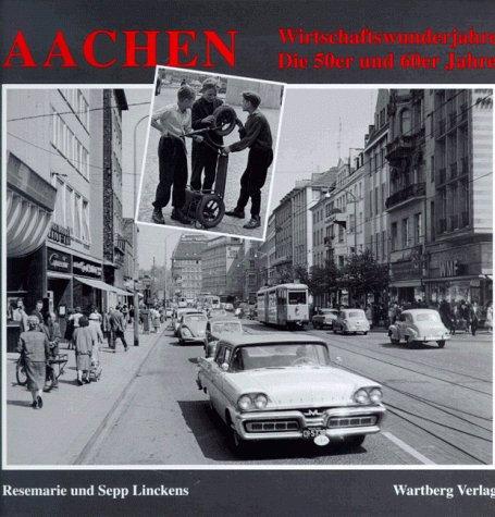 Aachen. Die 50er und 60er Jahre. Wirtschaftswunderjahre