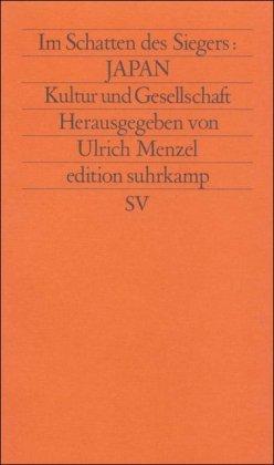 Im Schatten des Siegers: Japan: Band 1: Kultur und Gesellschaft: BD 1 (edition suhrkamp)