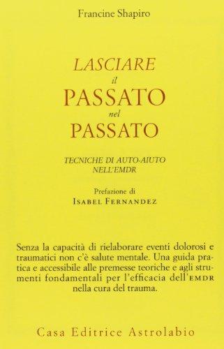 Lasciare il passato nel passato. Tecniche di auto-aiuto nell'EMDR