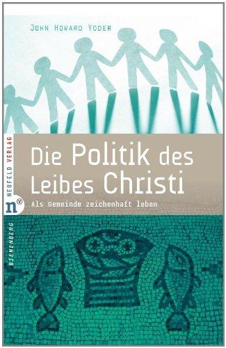 Die Politik des Leibes Christi: Als Gemeinde zeichenhaft leben