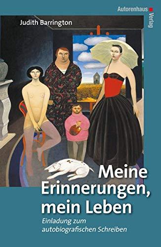 Meine Erinnerungen, mein Leben: Einladung zum autobiografischen Schreiben