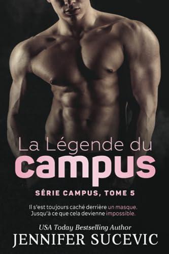 La Légende du campus: Romance sportive new adult entre haine et amour, avec proximité contrainte (Série Campus, Band 5)