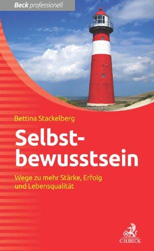 Selbstbewusstsein: Wege zu mehr Stärke, Erfolg und Lebensqualität