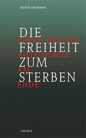 Die Freiheit zum Sterben: Menschliche Autonomie am Ende