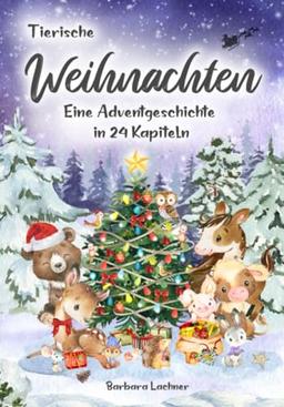 Tierische Weihnachten: Eine Adventgeschichte in 24 Kapiteln (Tierische Abenteuer, Band 2)