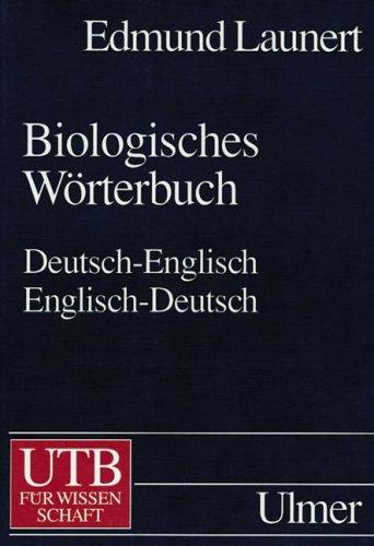 Biologisches Wörterbuch. Deutsch - Englisch / Englisch - Deutsch: Deutsch-Englisch / English-German (Uni-Taschenbücher L)