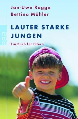 Lauter starke Jungen: Ein Buch für Eltern