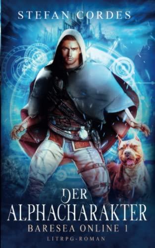 Der Alphacharakter: Baresea Online 1 (LitRPG-Roman)