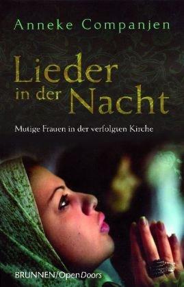 Lieder in der Nacht: Mutige Frauen in der verfolgten Kirche