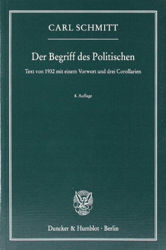 Der Begriff des Politischen.: Text von 1932 mit einem Vorwort und drei Corollarien.