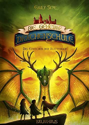 Die geheime Drachenschule - Das Erwachen der Blattfinger: Band 4