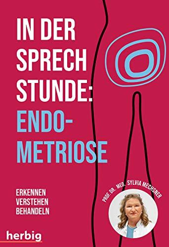 In der Sprechstunde: Endometriose: Erkennen - Verstehen -Behandeln