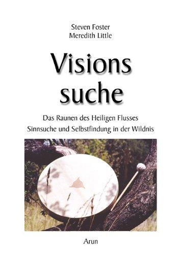 Visionssuche: Das Raunen des Heiligen Flusses. Sinnsuche und Selbstfindung in der Wildnis