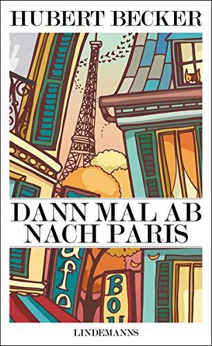 Dann mal ab nach Paris (Lindemanns Bibliothek)