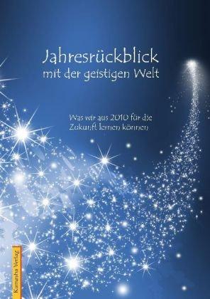 Jahresrückblick mit der geistigen Welt: Was wir aus 2010 für die Zukunft lernen können