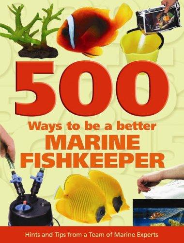 500 Ways To Be A Better Marine Fishkeeper