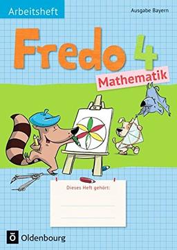 Fredo - Mathematik - Ausgabe B für Bayern: 4. Jahrgangsstufe - Arbeitsheft