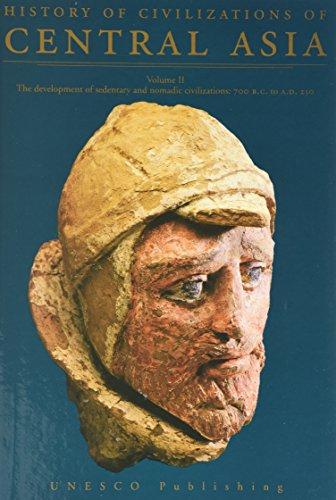 History of Civilizations of Central Asia: The Development of Sedentary and Nomadic Civilizations : 700 B.C. to A.D. 250