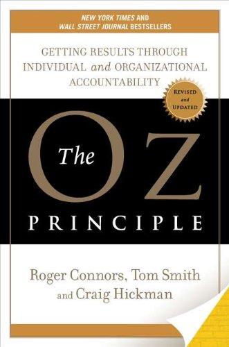 The Oz Principle: Getting Results through Individual and Organizational Accountability