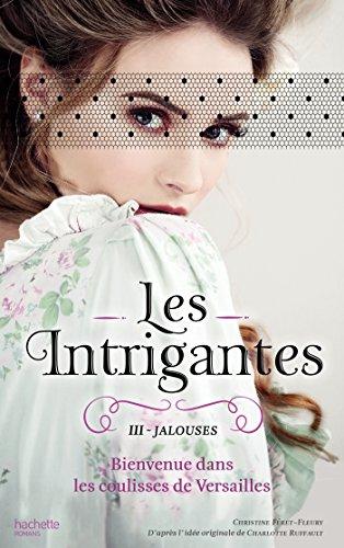 Les intrigantes. Vol. 3. Jalouses