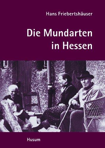 Die Mundarten in Hessen. Regionalkultur im Umbruch des 20. Jahrhunderts