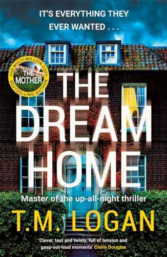 The Dream Home: The unrelentingly gripping family thriller from the bestselling author of THE MOTHER