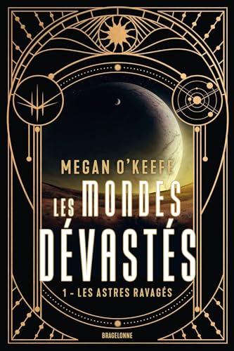 Les mondes dévastés. Vol. 1. Les astres ravagés