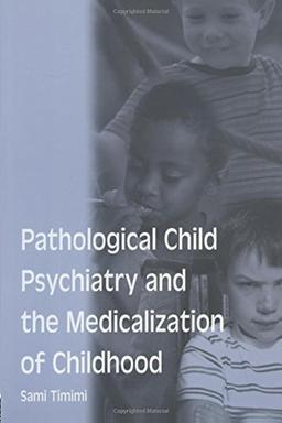 Pathological Child Psychiatry and the Medicalization of Childhood