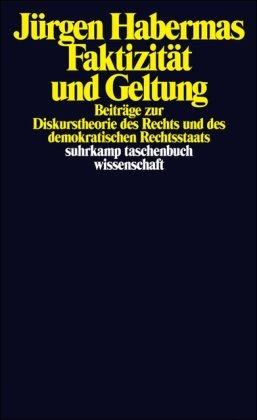 Faktizität und Geltung: Beiträge zur Diskurstheorie des Rechts und des demokratischen Rechtsstaats