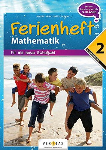 Mathematik Ferienhefte - AHS / NMS: Nach der 2. Klasse - Fit ins neue Schuljahr: Ferienheft mit eingelegten Lösungen. Zur Vorbereitung auf die 3. Klasse