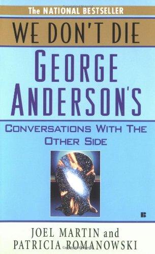 We Don't Die: George Anderson's Conversations with the Other Side