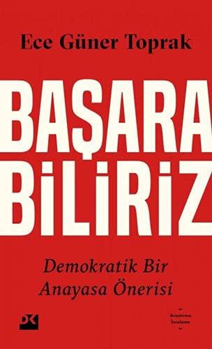 Başarabiliriz: Demokratik Bir Anayasa Önerisi