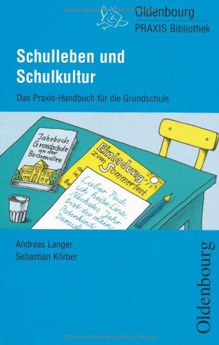 Schulleben und Schulkultur: Das Praxis-Handbuch für die Grundschule