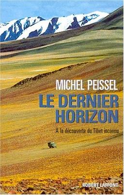 Le dernier horizon : à la recherche du Tibet inconnu