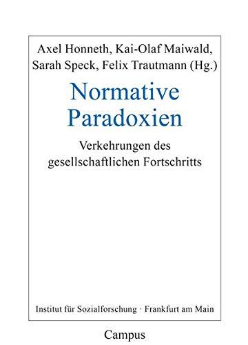 Normative Paradoxien: Verkehrungen des gesellschaftlichen Fortschritts (Frankfurter Beiträge zur Soziologie und Sozialphilosophie, 32)