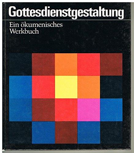 Gottesdienstgestaltung. Ein ökumenisches Werkbuch