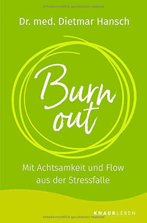 Burnout: Mit Achtsamkeit und Flow aus der Stressfalle