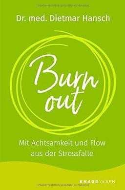 Burnout: Mit Achtsamkeit und Flow aus der Stressfalle