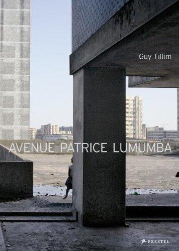 Guy Tillim: Avenue Patrice Lumumba. Guy Tillim