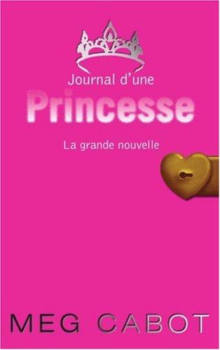 Journal d'une princesse. Vol. 1. La grande nouvelle