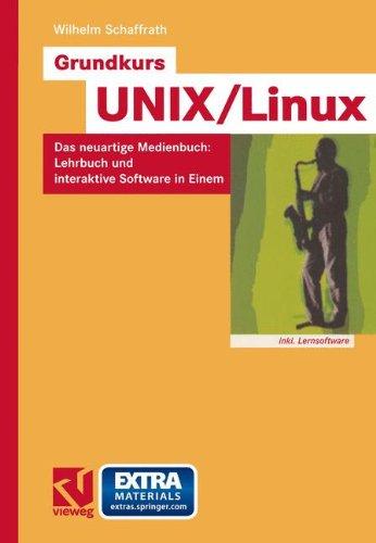 Grundkurs U.N.I.X./Linux: Das neuartige Medienbuch: Lehrbuch und interaktive Software in Einem