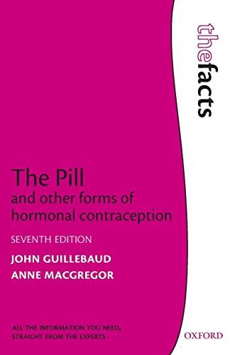 The Pill and other forms of hormonal contraception (The Facts Series)