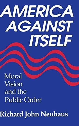 America Against Itself: Moral Vision and the Public Order