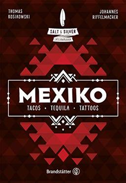 Salt & Silver Mexiko: Tacos, Tequila, Tattoos